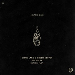 Chris Lake & Green Velvet - Deceiver (Ceadie Flip)