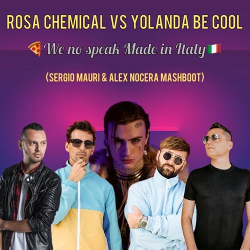 Stream Rosa Chemical Vs Yolanda Be Cool - We No Speak Made In Italy (Sergio  Mauri & Alex Nocera Mashboot) by Sergio Mauri | Listen online for free on  SoundCloud