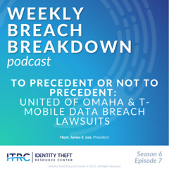 The Weekly Breach Breakdown Podcast by ITRC - Precedent or No Precedent - S6E7
