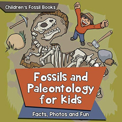 GET KINDLE 💞 Fossils and Paleontology for kids: Facts, Photos and Fun Children's Fos
