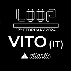 VITO (IT) set @ LoopBcn / Atlantic Club  - FEB 19th 2024.