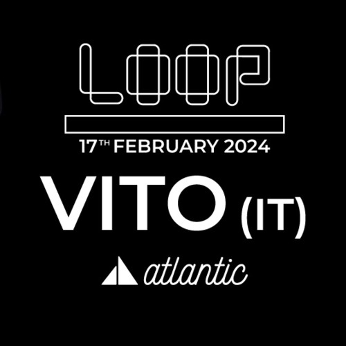VITO VINO set @ LoopBcn / Atlantic Club  - FEB 19th 2024.