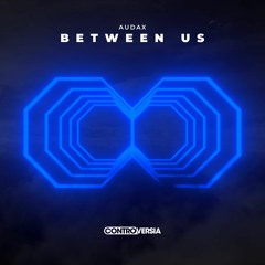Audax - Between Us [OUT NOW]