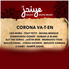 Corona va-t-en (feat. tout petit, Bouba mengué, Diamounou Condé, Oumar le blanc, Aly 100songs, Justin BKM, Mamadou Thug, Malick Fadal, Cheka Katenin, Mousto Camara, Aboubacar 2 Diaby & Nampé Sadio)