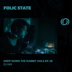 FOLIC STATE | Deep Down The Rabbit Hole Ep. 26 | 16/07/2024