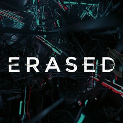 ERASED (Now available on youtube and Spotify in higher quality)