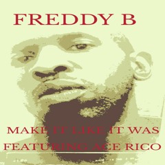 Make It Like It Was "featuring Ace Rico"