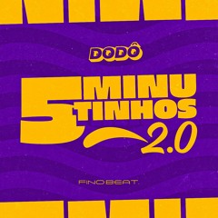 5 MINUTINHOS 2.0 (DODO)