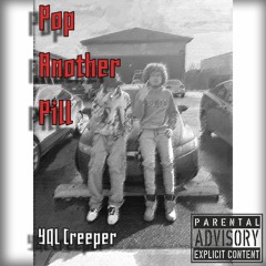 YQL Creeper - Pop Another Pill