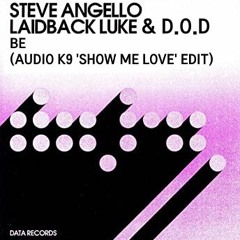 Steve Angello, Laidback Luke & D.O.D - Be (Audio K9 'Show Me Love' Edit)