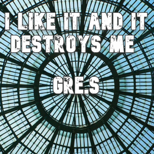 I Like It And It Destroys Me