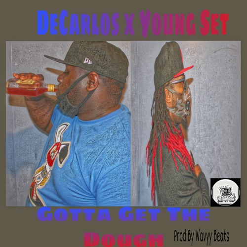 DeCarlos X Young Set - Gotta Get The Dough (prod by waveyy Beats)