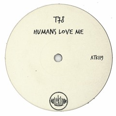 ATK119 - T78 "Humans Love Me" (Original Mix)(Preview)(Autektone Records)(Out Now)