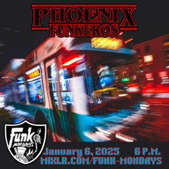 Phoenix Funkeros - Funk Mondays - 1-6-25