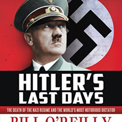 [Read] KINDLE 📦 Hitler's Last Days: The Death of the Nazi Regime and the World's Mos