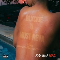 Blxckie x Cassper Nyovest - u must neva (Josh Wolf Remix)