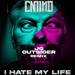 CMIND - I HATE MY LIFE (JG OUTSIDER REMIX) < CUT >