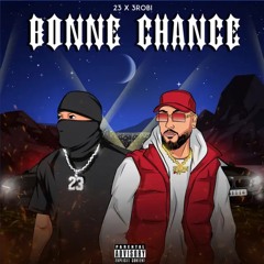 23, 3robi - Bonne Chance