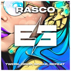 Rasco - Twerk, Drop, Shake, Repeat (Original Mix) [Elektroshok Records]