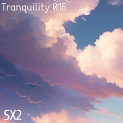 Tranquility 015 // Guest Mix // SX2