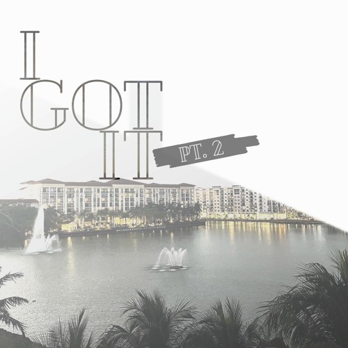 I Got It (pt. 2)