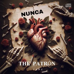 THE PATRÓN - NUNCA