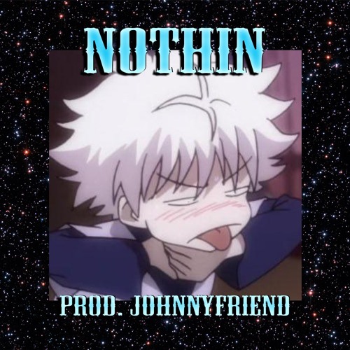 Nothin (p. johnnyfriend)