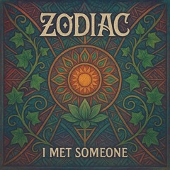 Zodiac - I Met Someone