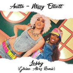 Anitta, Missy Elliott - Lobby (Gleino Alves Remix) *FREE DOWNLOAD*