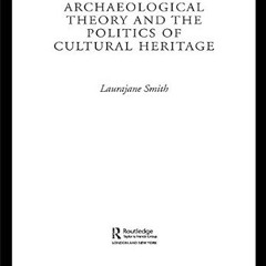 ✔PDF/✔READ Archaeological Theory and the Politics of Cultural Heritage