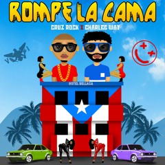 Rompe La Cama - Cruz Rock & Charlee Way