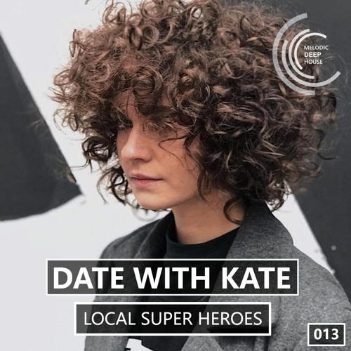 [LOCAL SUPER HEROES 013] - Podcast by date with kate [M.D.H.]