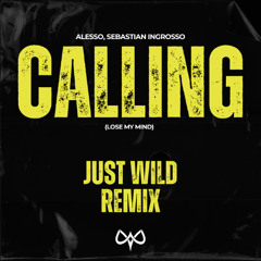 ALESSO, INGROSSO - CALLING [JUST WILD Remix]