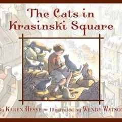 (PDF) Download The cats in Krasinski Square BY : Karen Hesse
