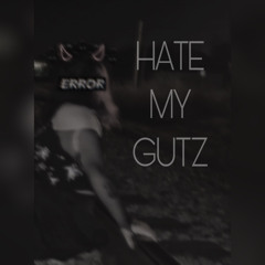 HATE MY GUTZ //prod. cort beats//