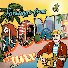 DOME#261 | ft. Wax