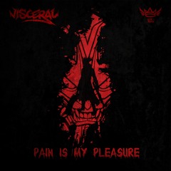 Visceral - Pain Is My Pleasure