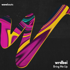 wrdboi - Bring Me Up (Original Mix)