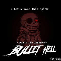 [Sudden Changes] -  One in the Chamber ~ BULLET HELL (Funk'd Up)