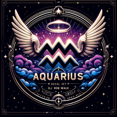 ANGEL OF AQUARIUS - Rob Walk - Special Bday Set Mix