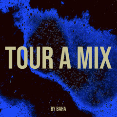 Tour a Mix