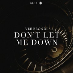 Vee Brondi - Don't Let Me Down