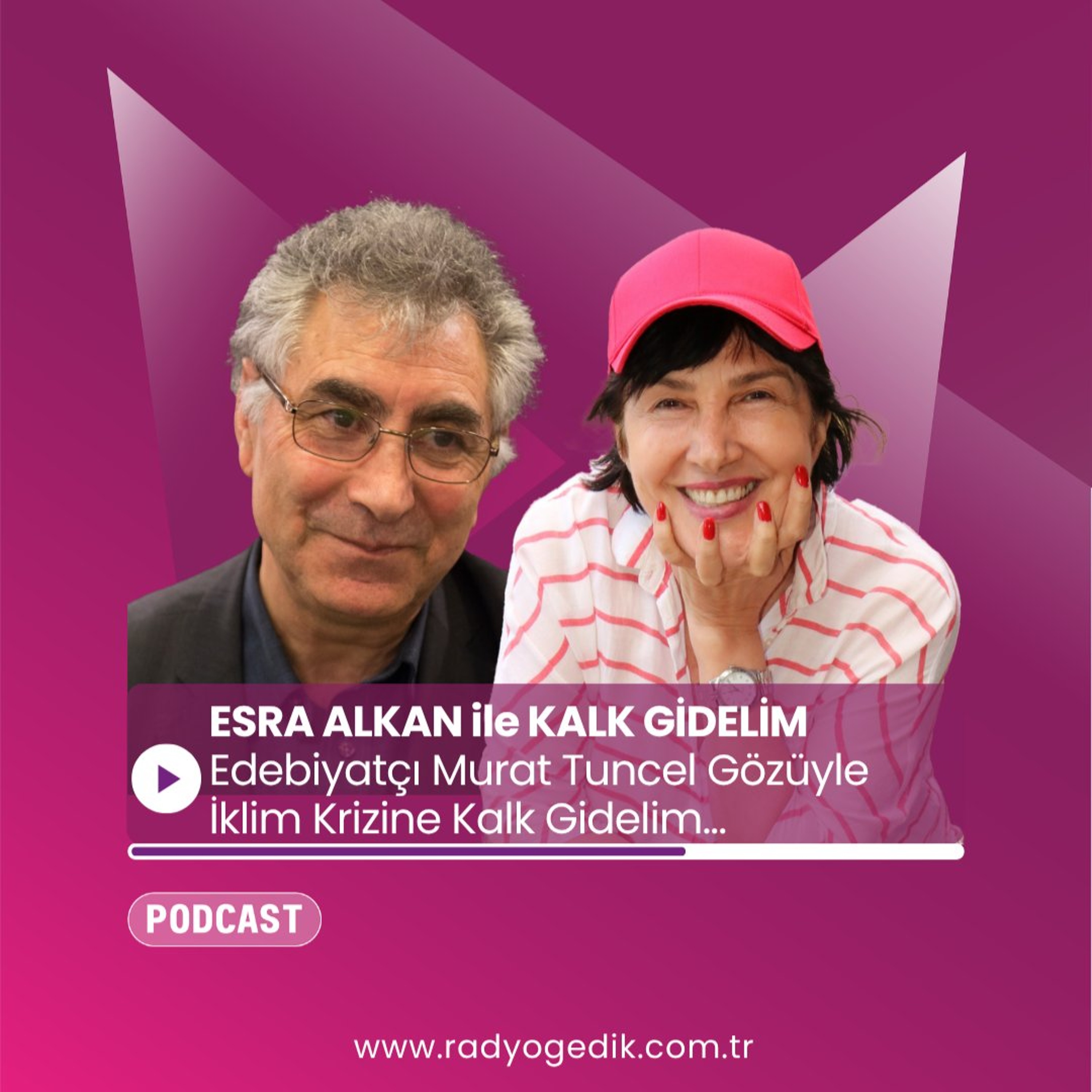 ESRA ALKAN İLE KALK GİDELİM - Edebiyatçı Murat Tuncel Gözüyle İklim Krizine Kalk Gidelim... episode artwork