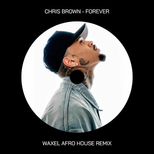 Chris Brown - Forever (Waxel Afro House Remix)