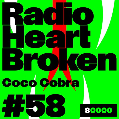 Radio Heart Broken - Episode 58 - Coco Cobra