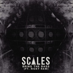 Scales- Bring The Bass Ft. Ricky Raw