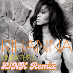 Rihanna - Unfaithful (L1NK Remix)