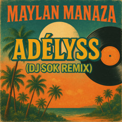 Maylan Manaza – Adélyss (DJ SOK Remix)