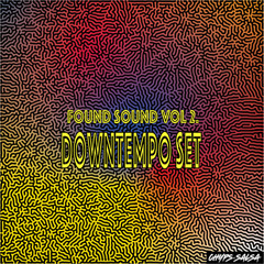 Found Sound Vol 2. (Downtempo Set)