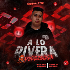 A LO RIVERA #PERREOLOGIA - DJ CAMILO RIVERA ( CAPITULO 7 -12 )